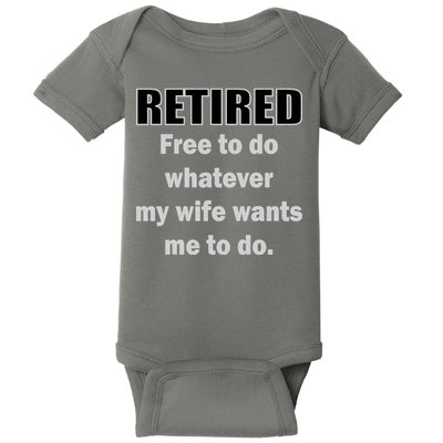 Retired Free To Do Whatever My Wife Wants Baby Bodysuit