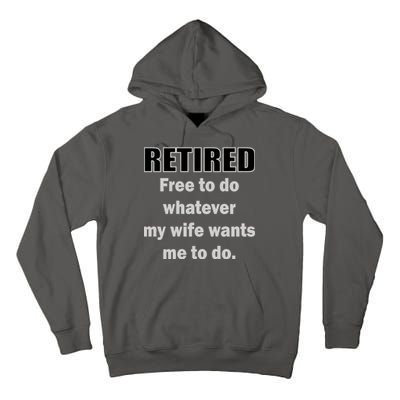 Retired Free To Do Whatever My Wife Wants Tall Hoodie