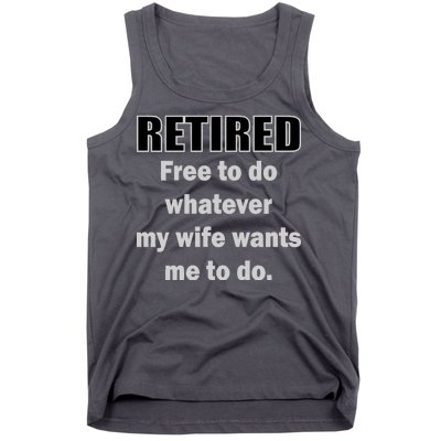 Retired Free To Do Whatever My Wife Wants Tank Top