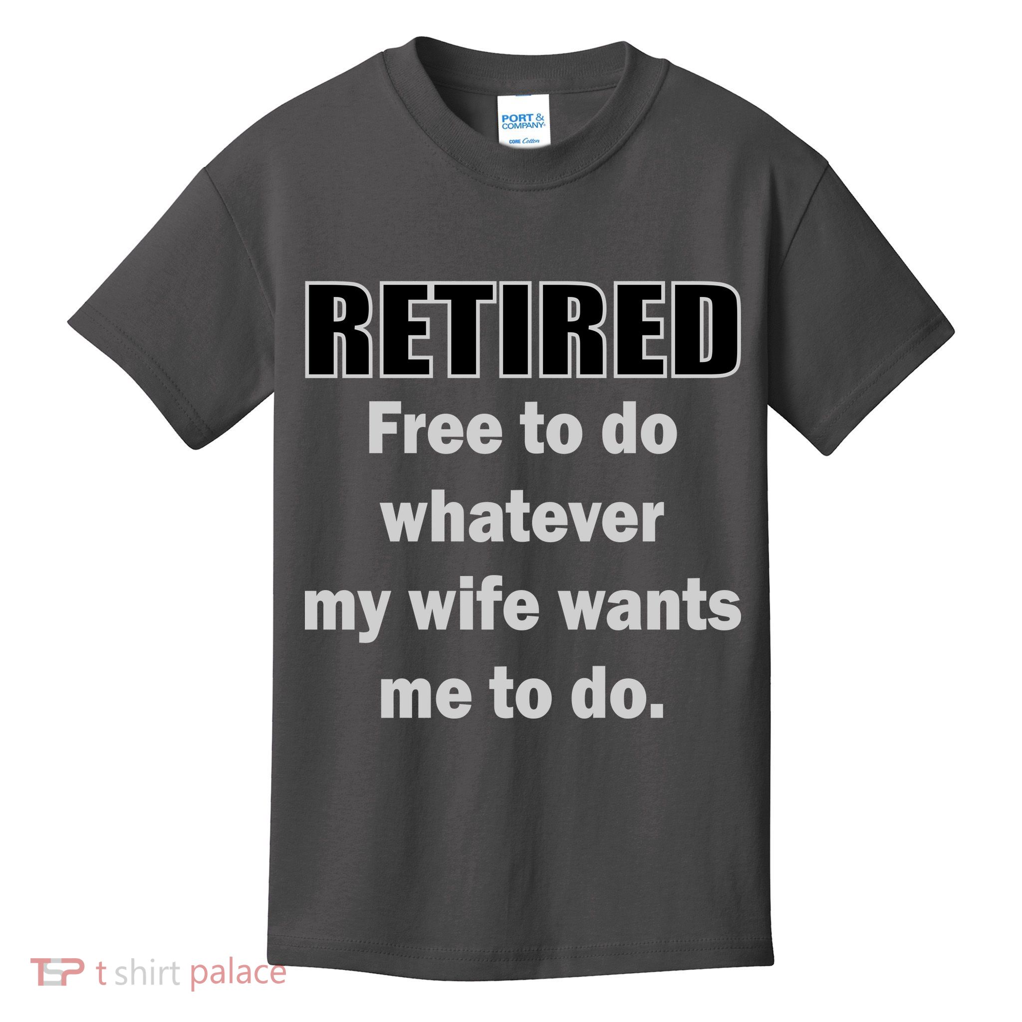 Retired Free To Do Whatever My Wife Wants Kids T-Shirt