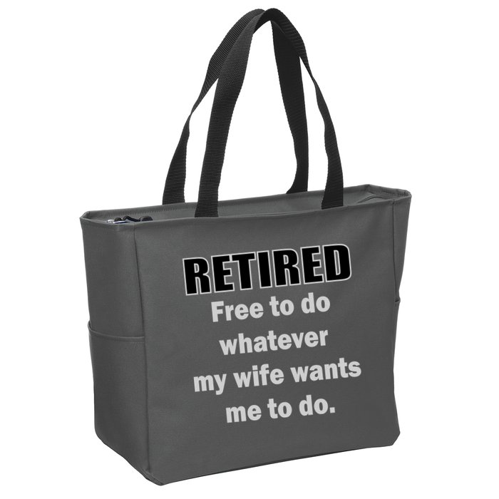 Retired Free To Do Whatever My Wife Wants Zip Tote Bag