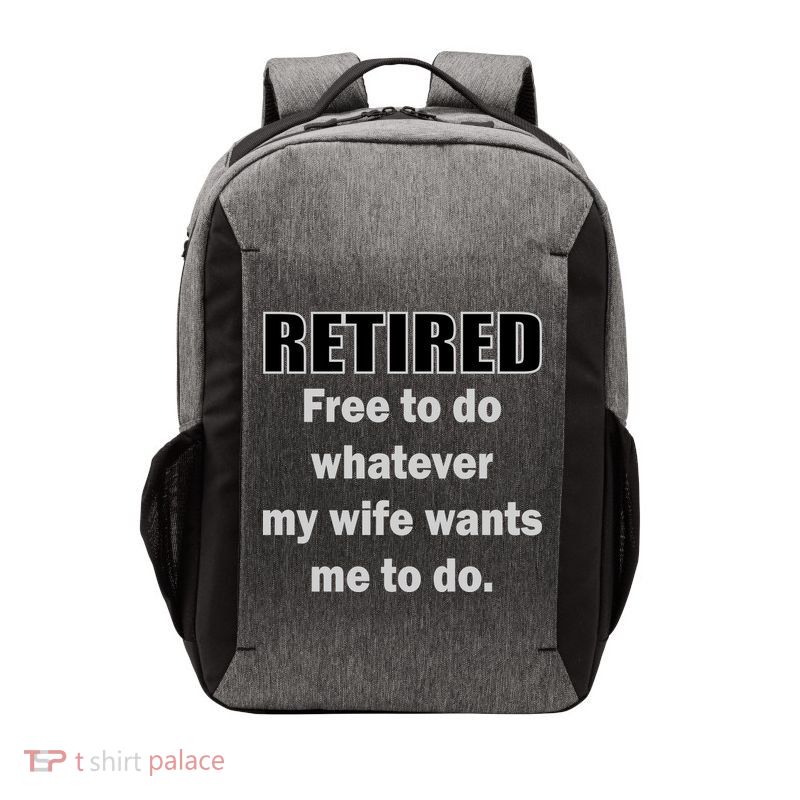 Retired Free To Do Whatever My Wife Wants Vector Backpack