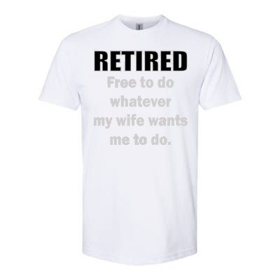 Retired Free To Do Whatever My Wife Wants Softstyle CVC T-Shirt