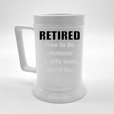 Retired Free To Do Whatever My Wife Wants Beer Stein