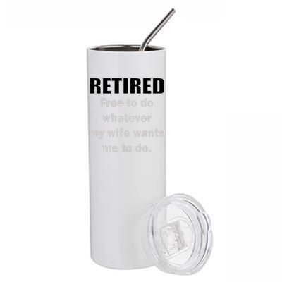 Retired Free To Do Whatever My Wife Wants Stainless Steel Tumbler