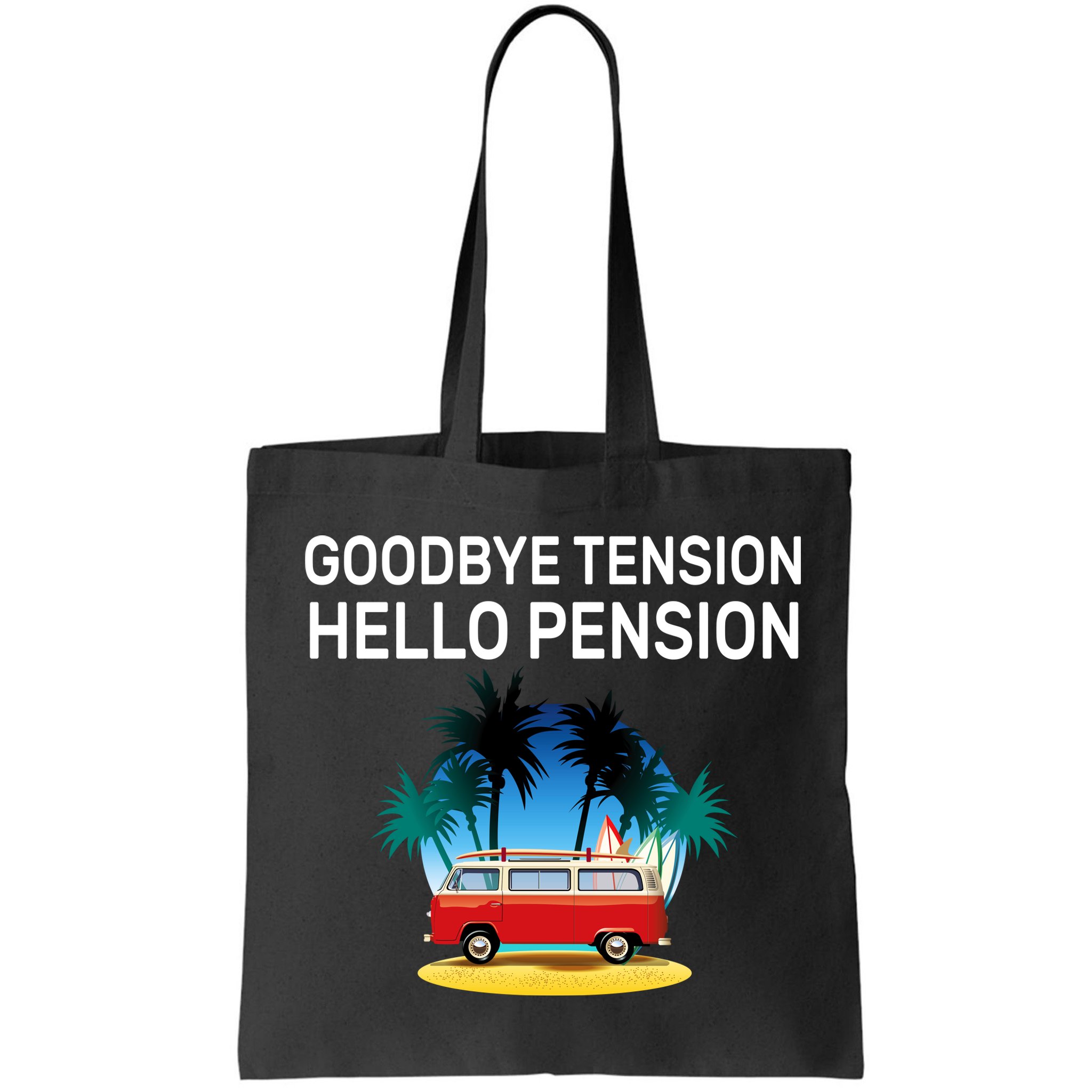 Retired Goodbye Tension Hello Pension Vacation Bag