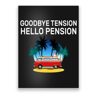 Retired Goodbye Tension Hello Pension Vacation Poster