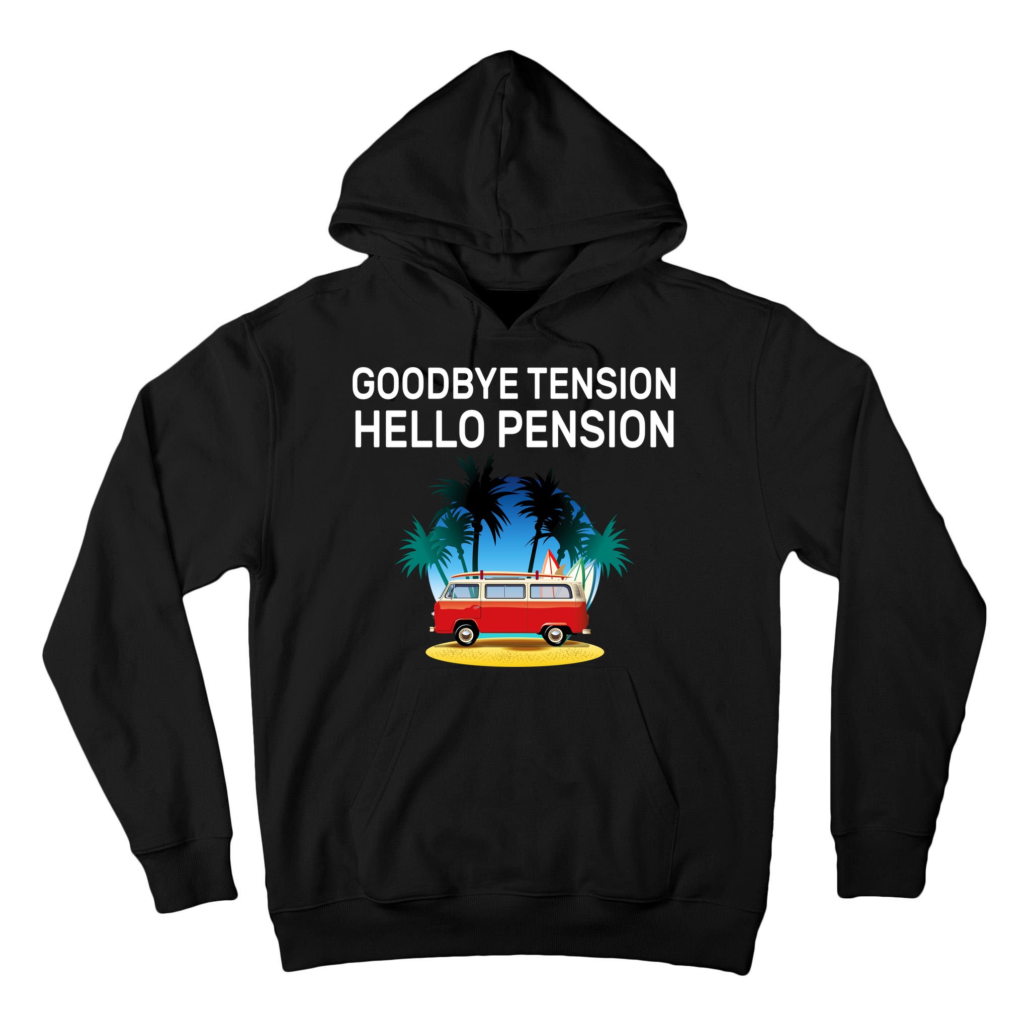 Retired Goodbye Tension Hello Pension Vacation Tall Hoodie