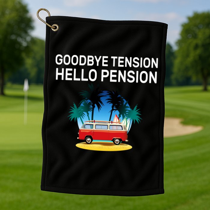 Retired Goodbye Tension Hello Pension Vacation Golf Towel