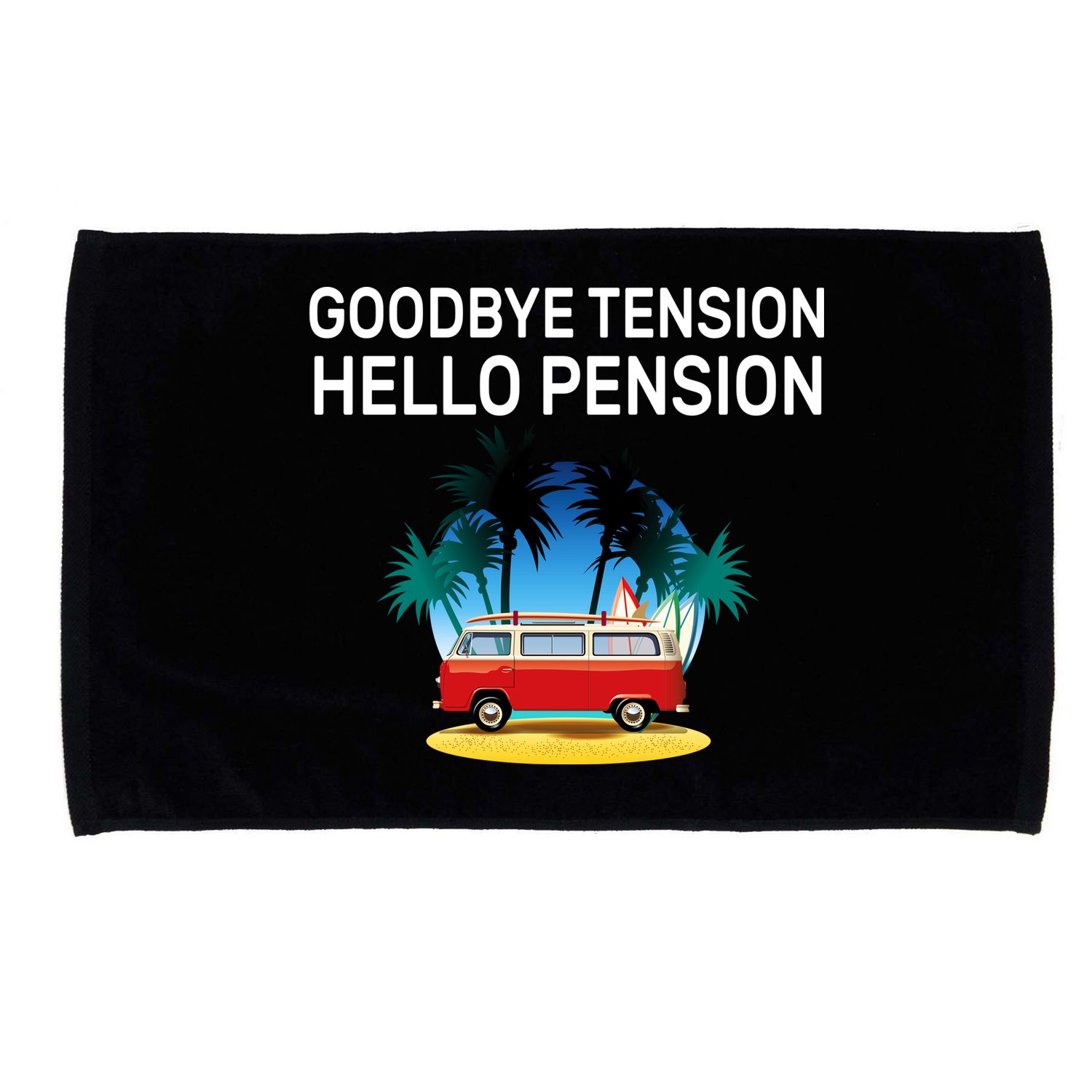 Retired Goodbye Tension Hello Pension Vacation Microfiber Hand Towel