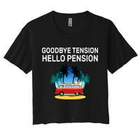 Retired Goodbye Tension Hello Pension Vacation Women's Crop Top Tee