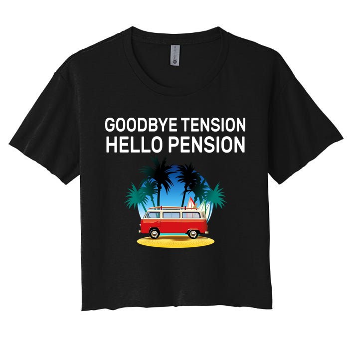 Retired Goodbye Tension Hello Pension Vacation Women's Crop Top Tee