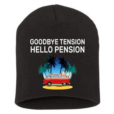 Retired Goodbye Tension Hello Pension Vacation Short Acrylic Beanie