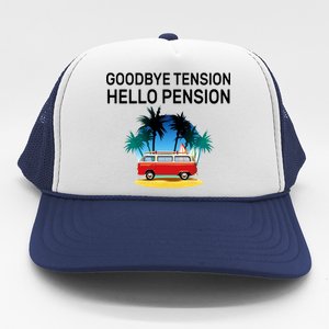 Retired Goodbye Tension Hello Pension Vacation Trucker Hat