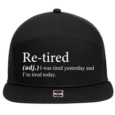 Retired I was Tired Yesterday And I'm Tired Today 7 Panel Mesh Trucker Snapback Hat