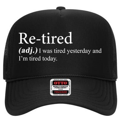 Retired I was Tired Yesterday And I'm Tired Today High Crown Mesh Back Trucker Hat