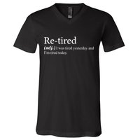 Retired I was Tired Yesterday And I'm Tired Today V-Neck T-Shirt