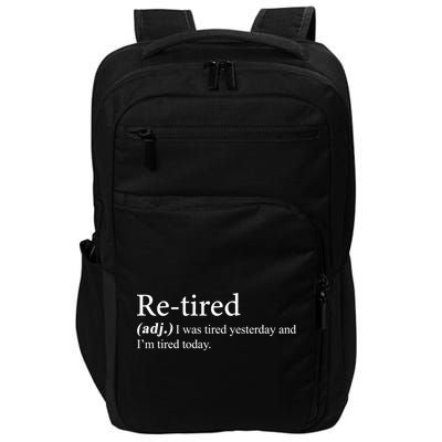 Retired I was Tired Yesterday And I'm Tired Today Impact Tech Backpack