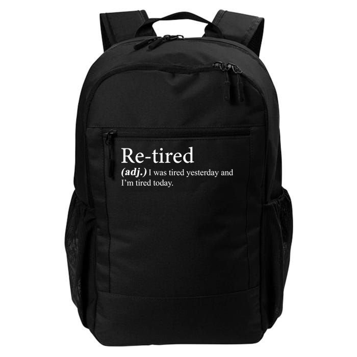 Retired I was Tired Yesterday And I'm Tired Today Daily Commute Backpack