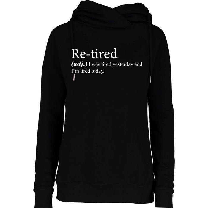 Retired I was Tired Yesterday And I'm Tired Today Womens Funnel Neck Pullover Hood