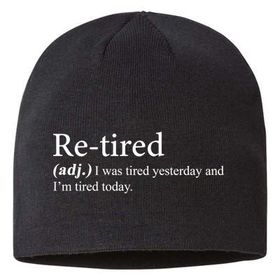 Retired I was Tired Yesterday And I'm Tired Today Sustainable Beanie