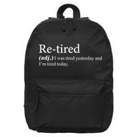 Retired I was Tired Yesterday And I'm Tired Today 16 in Basic Backpack
