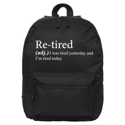 Retired I was Tired Yesterday And I'm Tired Today 16 in Basic Backpack