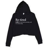 Retired I was Tired Yesterday And I'm Tired Today Crop Fleece Hoodie