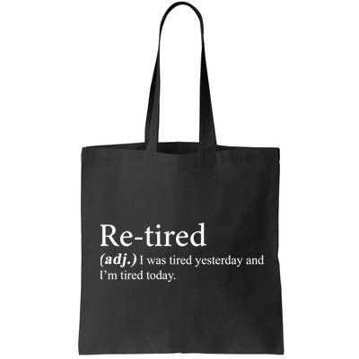 Retired I was Tired Yesterday And I'm Tired Today Bag
