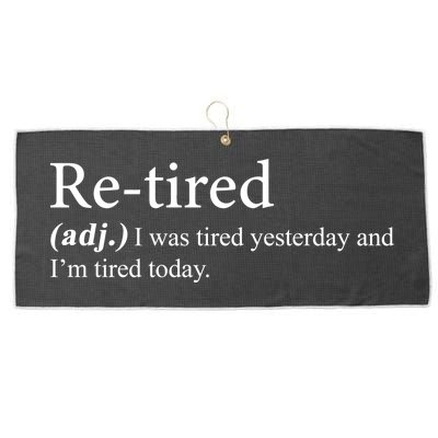 Retired I was Tired Yesterday And I'm Tired Today Large Microfiber Waffle Golf Towel