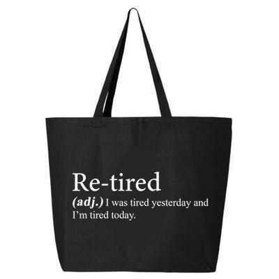 Retired I was Tired Yesterday And I'm Tired Today 25L Jumbo Tote