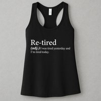 Retired I was Tired Yesterday And I'm Tired Today Womens Tank Top