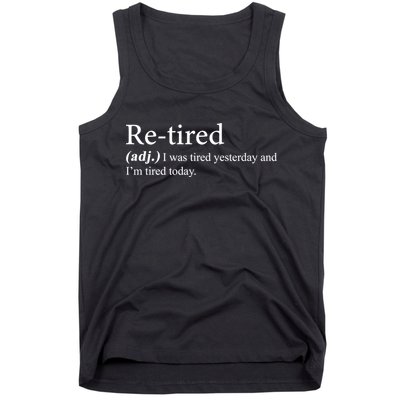 Retired I was Tired Yesterday And I'm Tired Today Tank Top