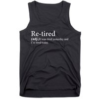 Retired I was Tired Yesterday And I'm Tired Today Tank Top