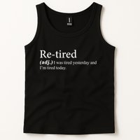 Retired I was Tired Yesterday And I'm Tired Today Tank Top
