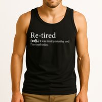 Retired I was Tired Yesterday And I'm Tired Today Tank Top