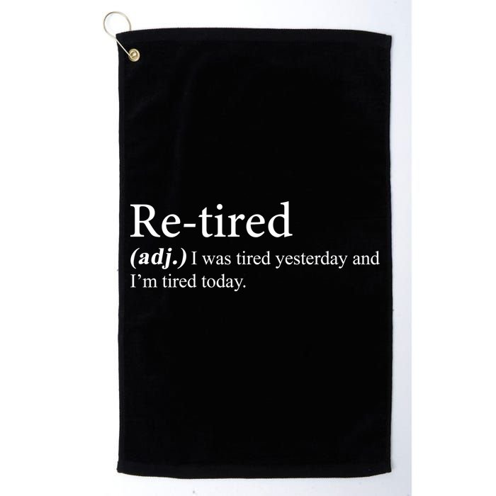 Retired I was Tired Yesterday And I'm Tired Today Golf Towel