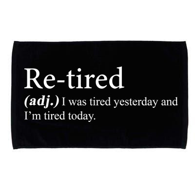 Retired I was Tired Yesterday And I'm Tired Today Microfiber Hand Towel