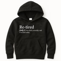 Retired I was Tired Yesterday And I'm Tired Today Kids Hoodie