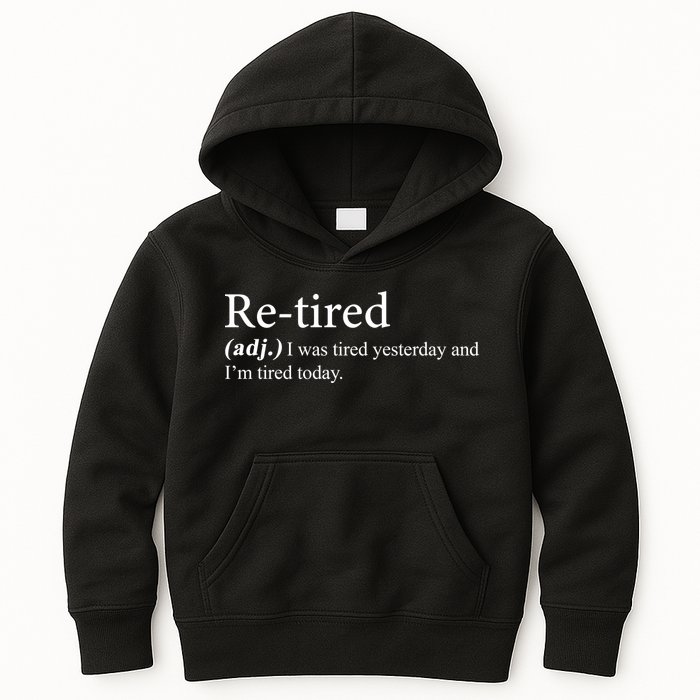 Retired I was Tired Yesterday And I'm Tired Today Kids Hoodie