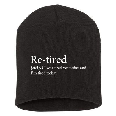 Retired I was Tired Yesterday And I'm Tired Today Short Acrylic Beanie