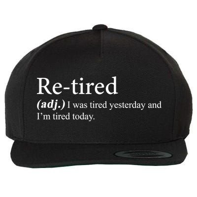 Retired I was Tired Yesterday And I'm Tired Today Wool Snapback Cap