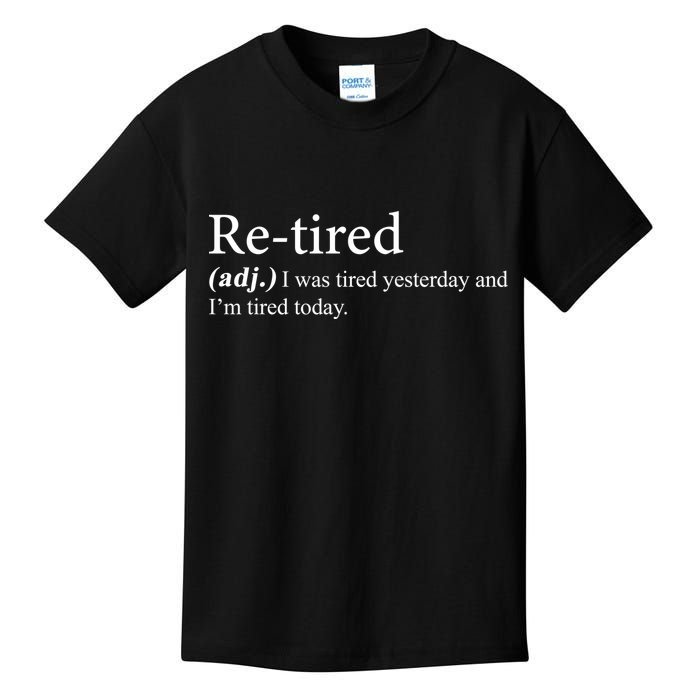 Retired I was Tired Yesterday And I'm Tired Today Kids T-Shirt
