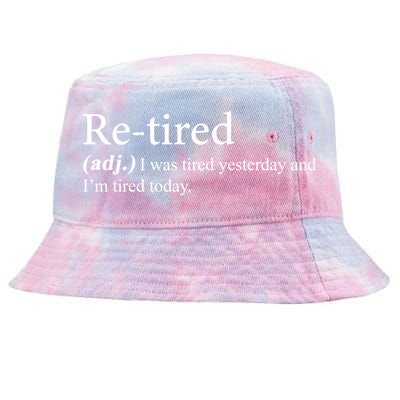 Retired I was Tired Yesterday And I'm Tired Today Tie-Dyed Bucket Hat