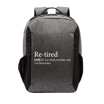 Retired I was Tired Yesterday And I'm Tired Today Vector Backpack