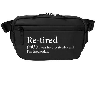 Retired I was Tired Yesterday And I'm Tired Today Crossbody Pack