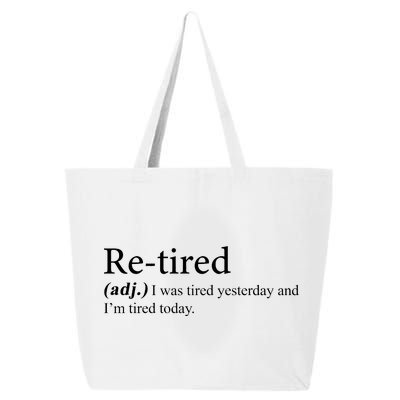 Retired I was Tired Yesterday And I'm Tired Today 25L Jumbo Tote