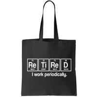 Retired I Work Periodically Periodic Table Elements Bag
