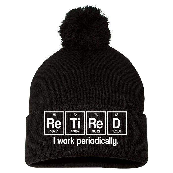 Retired I Work Periodically Periodic Table Elements Pom Pom 12in Knit Beanie