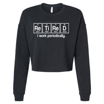 Retired I Work Periodically Periodic Table Elements Cropped Pullover Crew